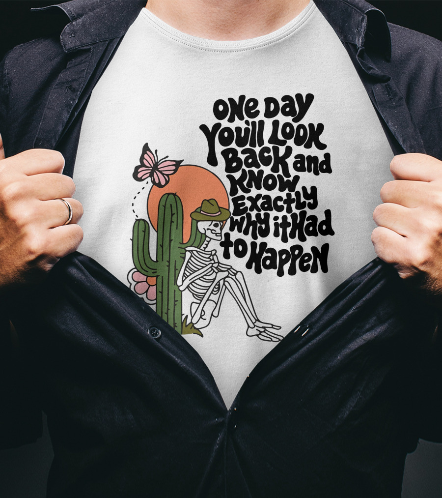 Wicked Clothes One Day You’ll Look Back And Know Exactly Why It Had To Happen Skeleton With Cactus And Butterfly T-Shirt