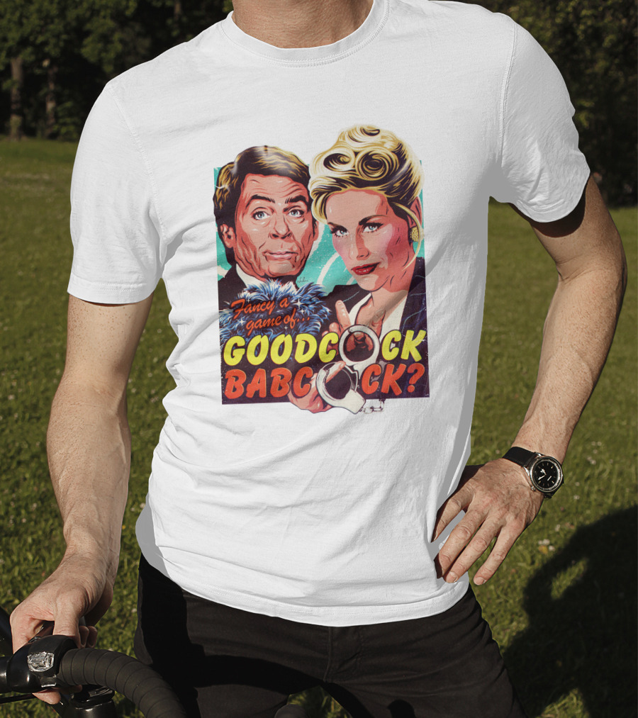 Fancy A Game Of Goodcock Babcock Nordacious T-Shirt