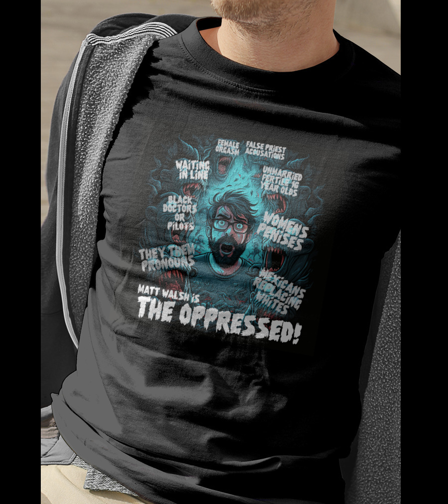 The Serfs Matt Walsh Is The Oppressed False Priest Accusations Women's Penises T-Shirt