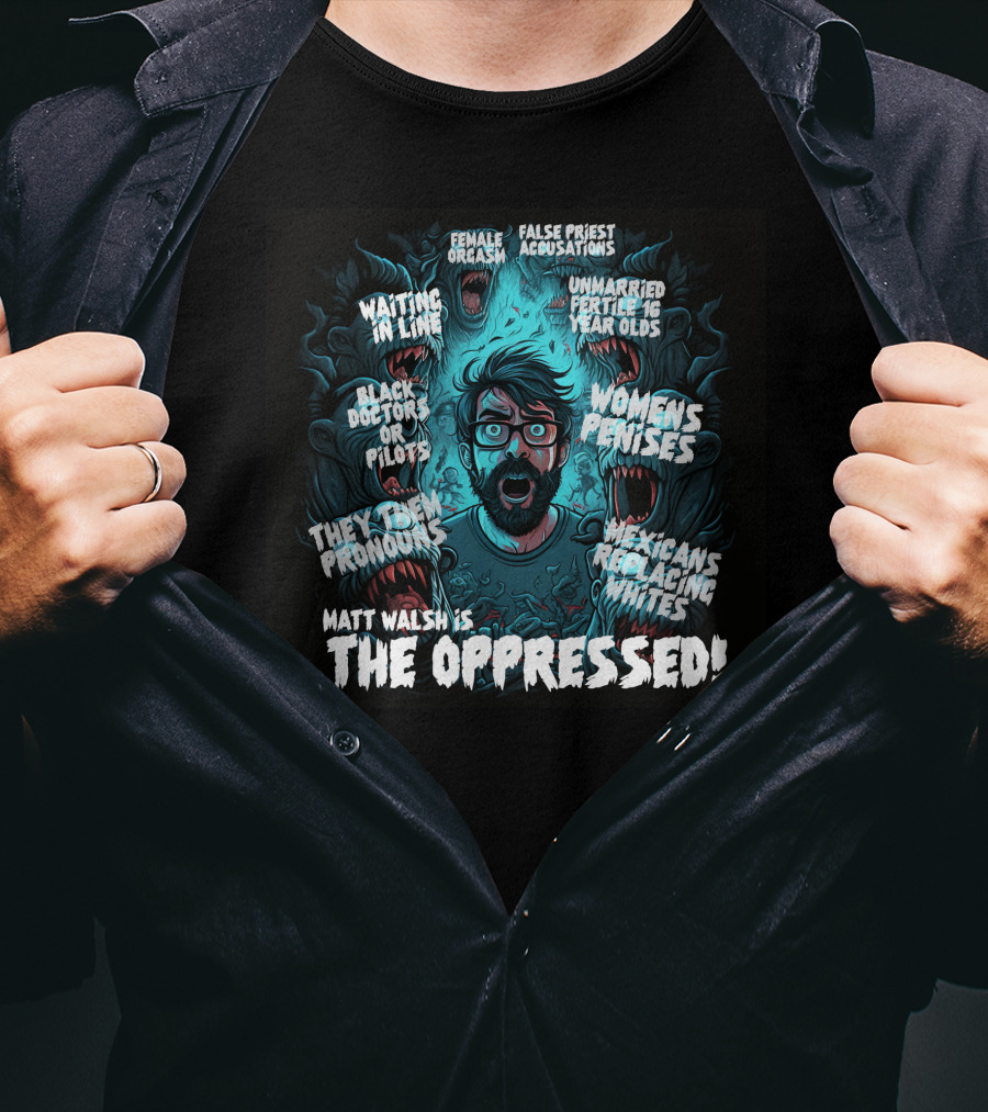 The Serfs Matt Walsh Is The Oppressed False Priest Accusations Women's Penises T-Shirt