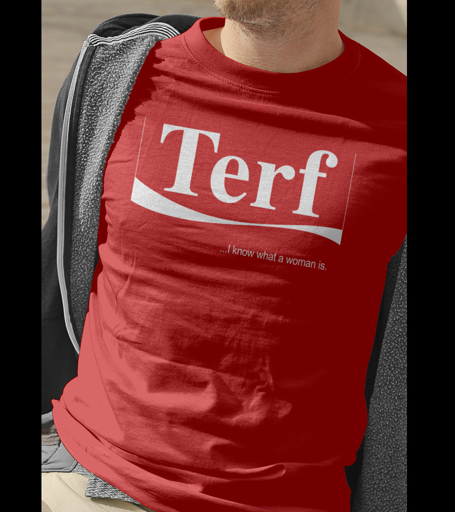 Terf I Know What A Woman Is T-Shirt