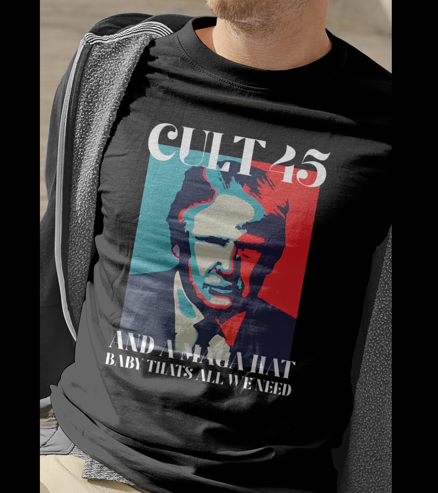 Cult 45 And A Maga Hat Baby That's All We Need Irish Peach Designs Merch T-Shirt