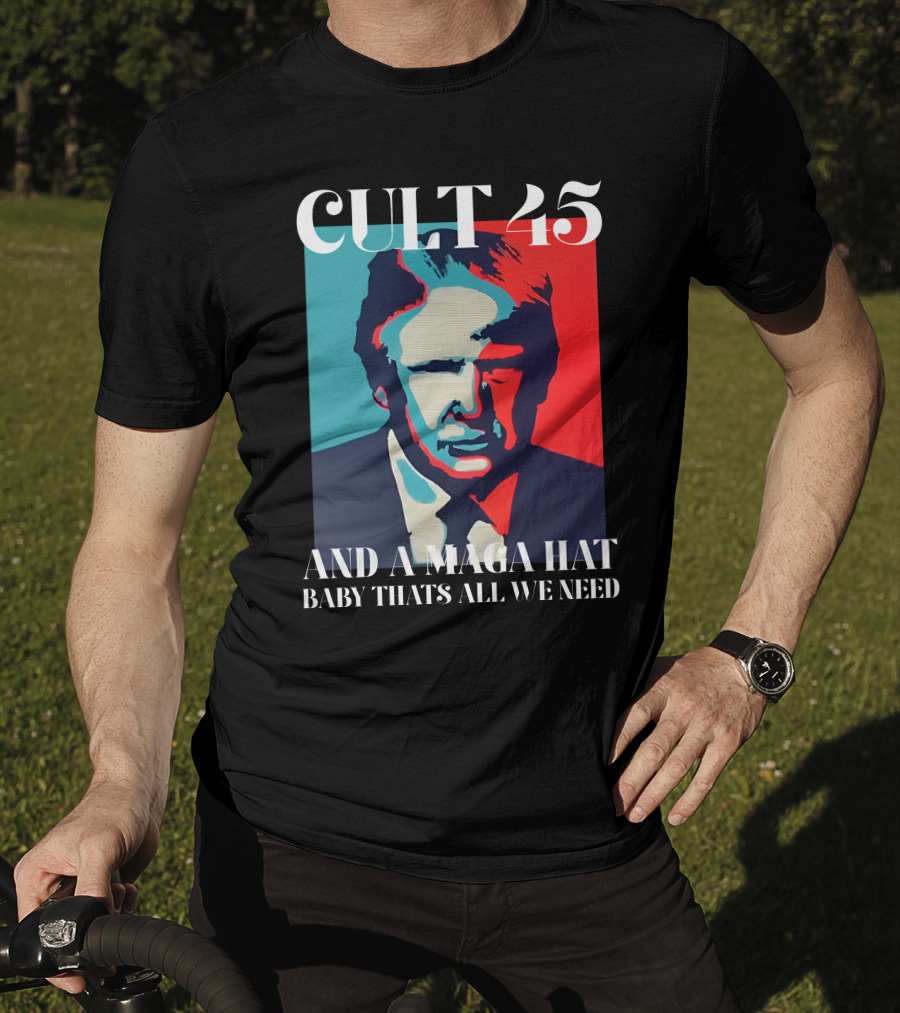 Cult 45 And A Maga Hat Baby That's All We Need Irish Peach Designs Merch T-Shirt