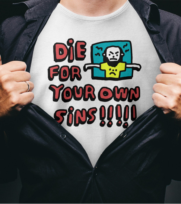 Die For Your Own Sins Comic Angry Figure T-Shirt