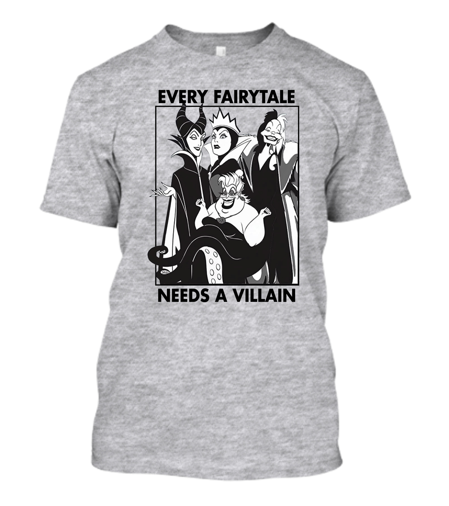 Every Fairy Tale Needs A Villain Maleficent Evil Queen Cruella Ursula T-Shirt