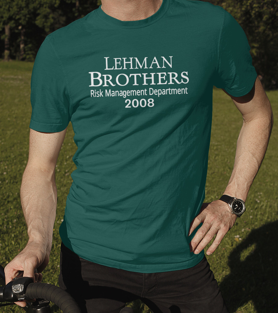 LEHMAN BROTHERS RISK MANAGEMENT DEPARTMENT 2008 T-Shirt