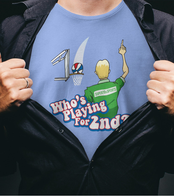 Who's Playing For 2Nd Basketball Humor Super70s Sports T-Shirt