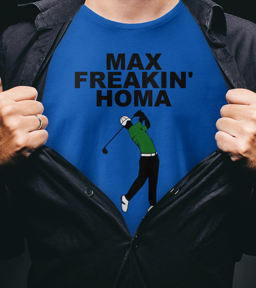 MAX FREAKIN' HOMA Golf Swing T-Shirt