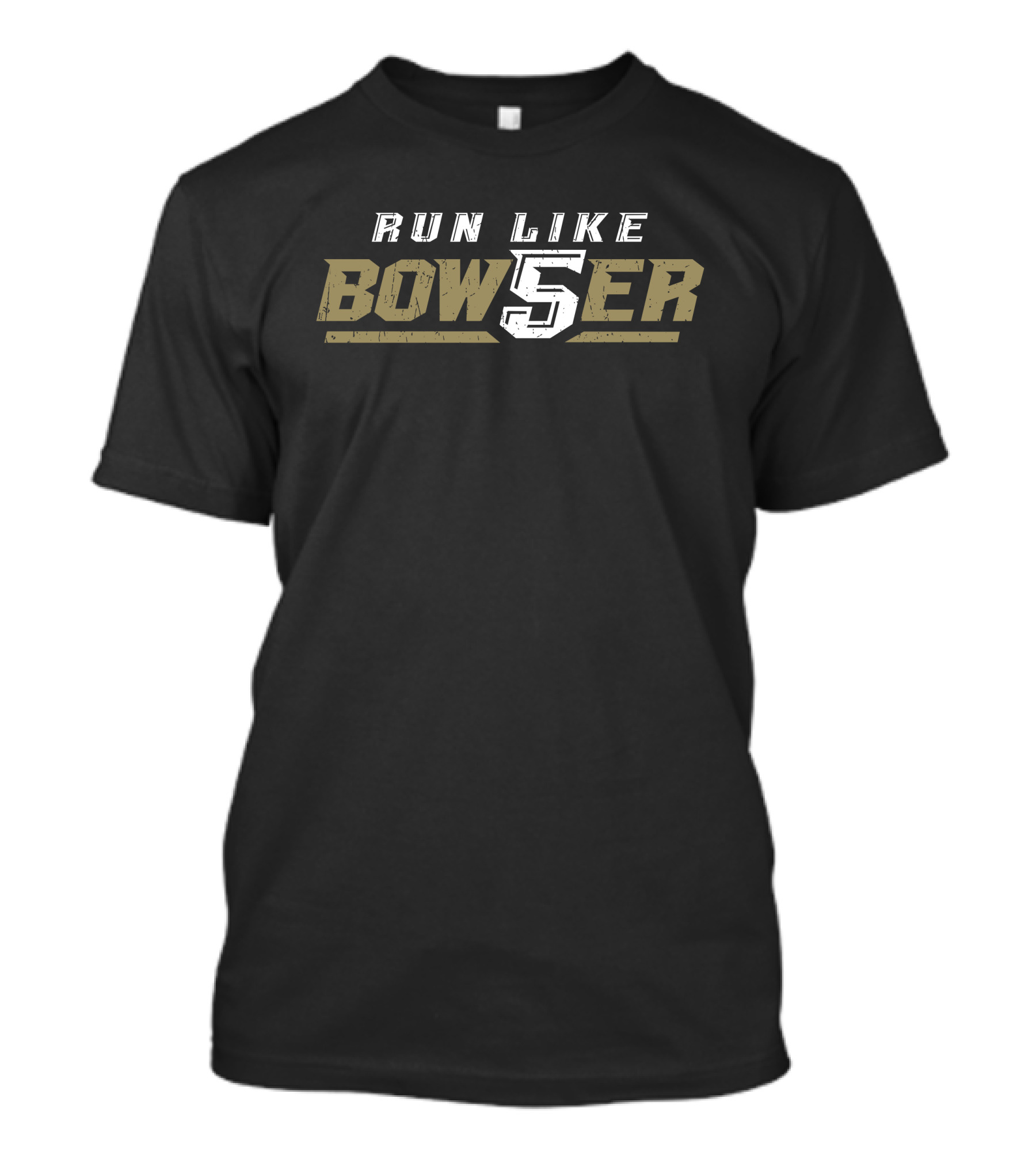 RUN LIKE BOWSER 5 T-Shirt