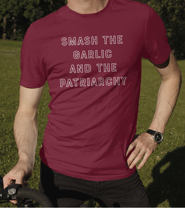 Smash The Garlic And The Patriarchy T-Shirt