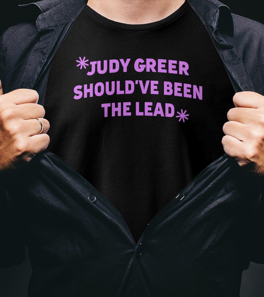 Super Yaki Judy Greer Should've Been The Lead T-Shirt
