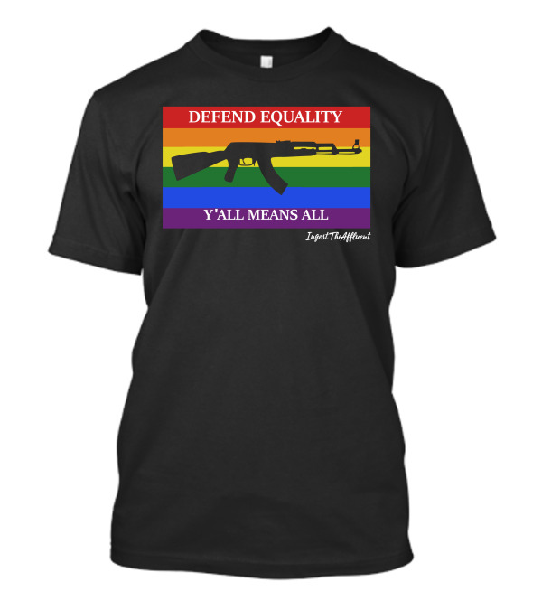 Defend Equality Y'all Means All AK 47 Rainbow Flag T-Shirt
