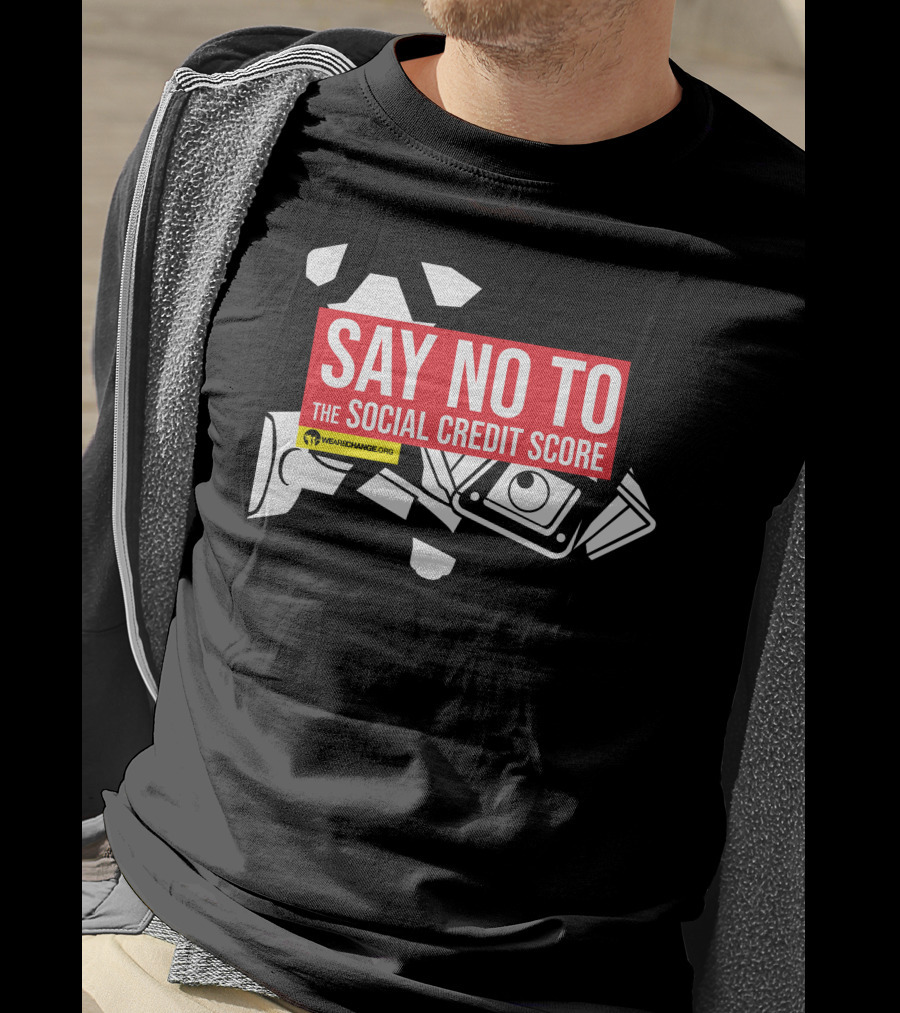 We Are Change Say No To The Social Credit Score T-Shirt