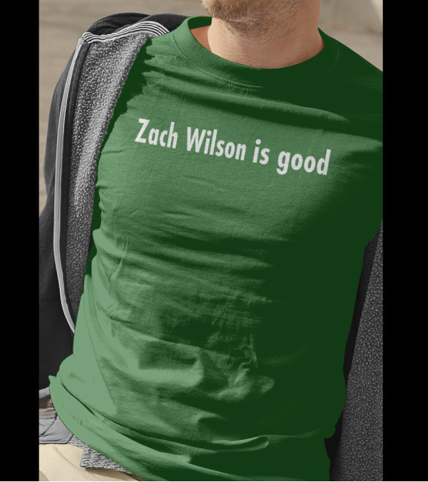 Zach Wilson Is Good T-Shirt