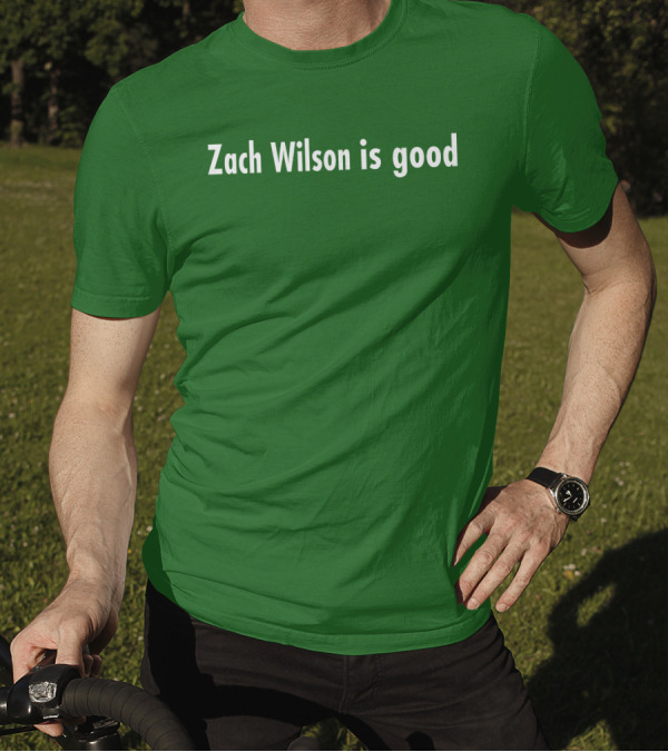 Zach Wilson Is Good T-Shirt