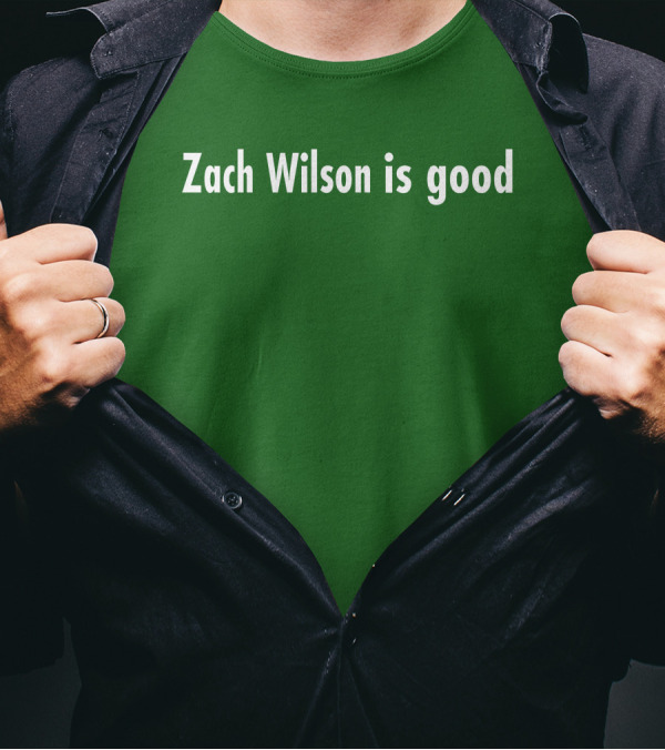 Zach Wilson Is Good T-Shirt