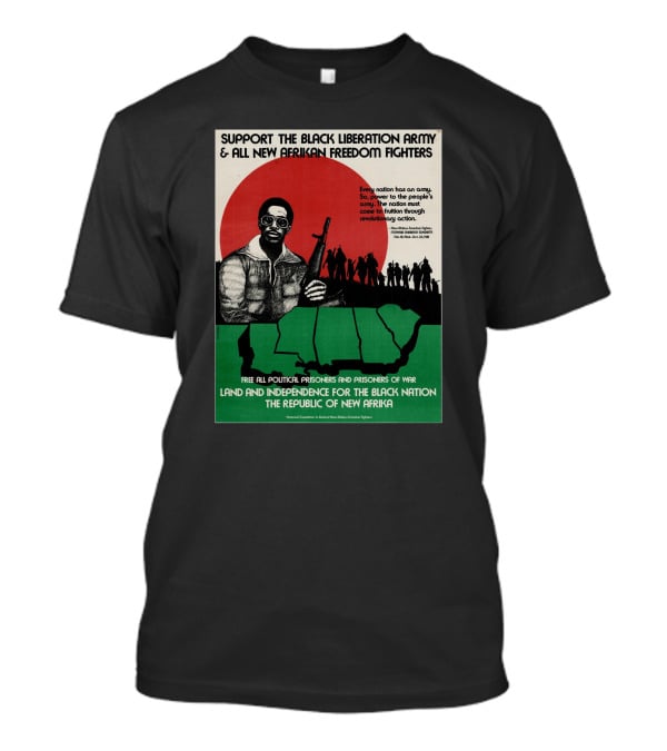 Support The Black Liberation Army And All New Afrikan Freedom Fighters Land And Independence For The Black Nation The Republic Of New Afrika T-Shirt