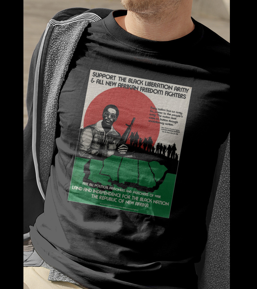 Support The Black Liberation Army And All New Afrikan Freedom Fighters Land And Independence For The Black Nation The Republic Of New Afrika T-Shirt