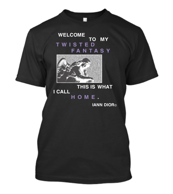 Welcome To My Twisted Fantasy This Is What I Call Home Iann T-Shirt