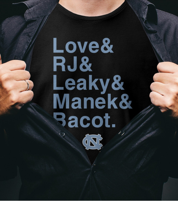UNC Tar Heels Love RJ Leaky Manek Bacot Basketball Team T-Shirt