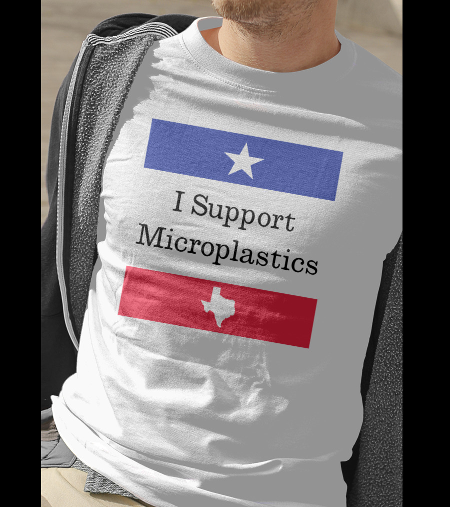 I Support Microplastics Texas Flag T-Shirt
