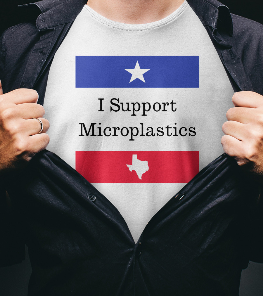 I Support Microplastics Texas Flag T-Shirt