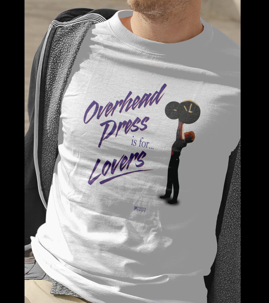 Overhead Press Is For Lovers Casey Johnston T-Shirt