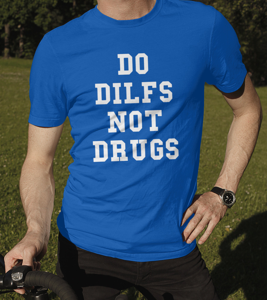 DO DILFS NOT DRUGS Blue And White Athletic T-Shirt