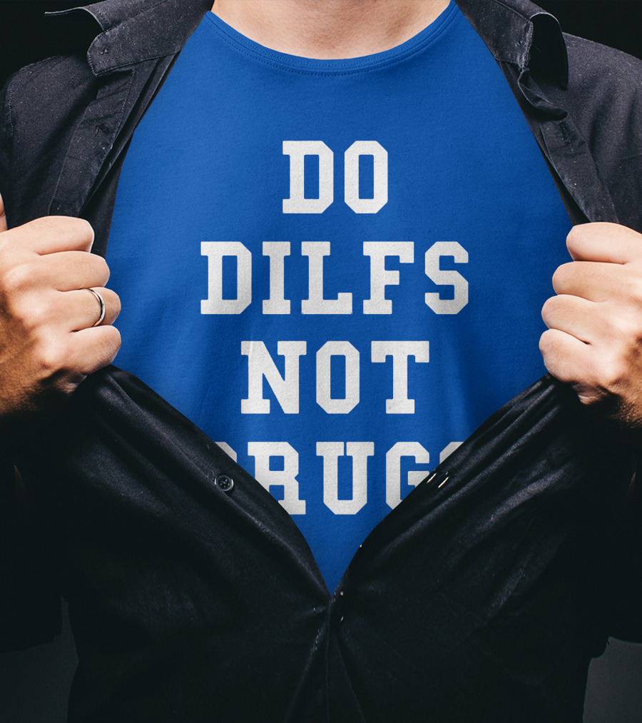DO DILFS NOT DRUGS Blue And White Athletic T-Shirt