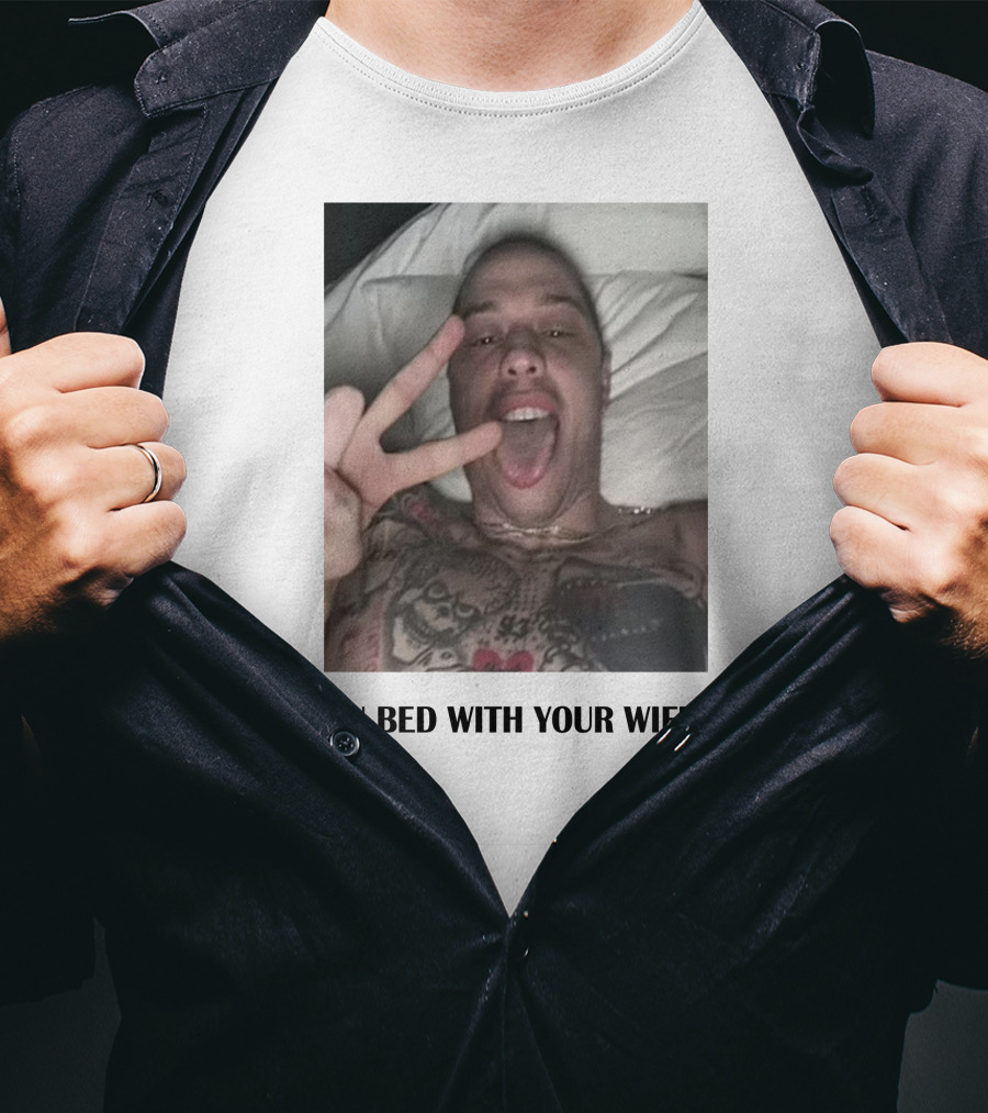 IN Bed With Your Wife T-Shirt