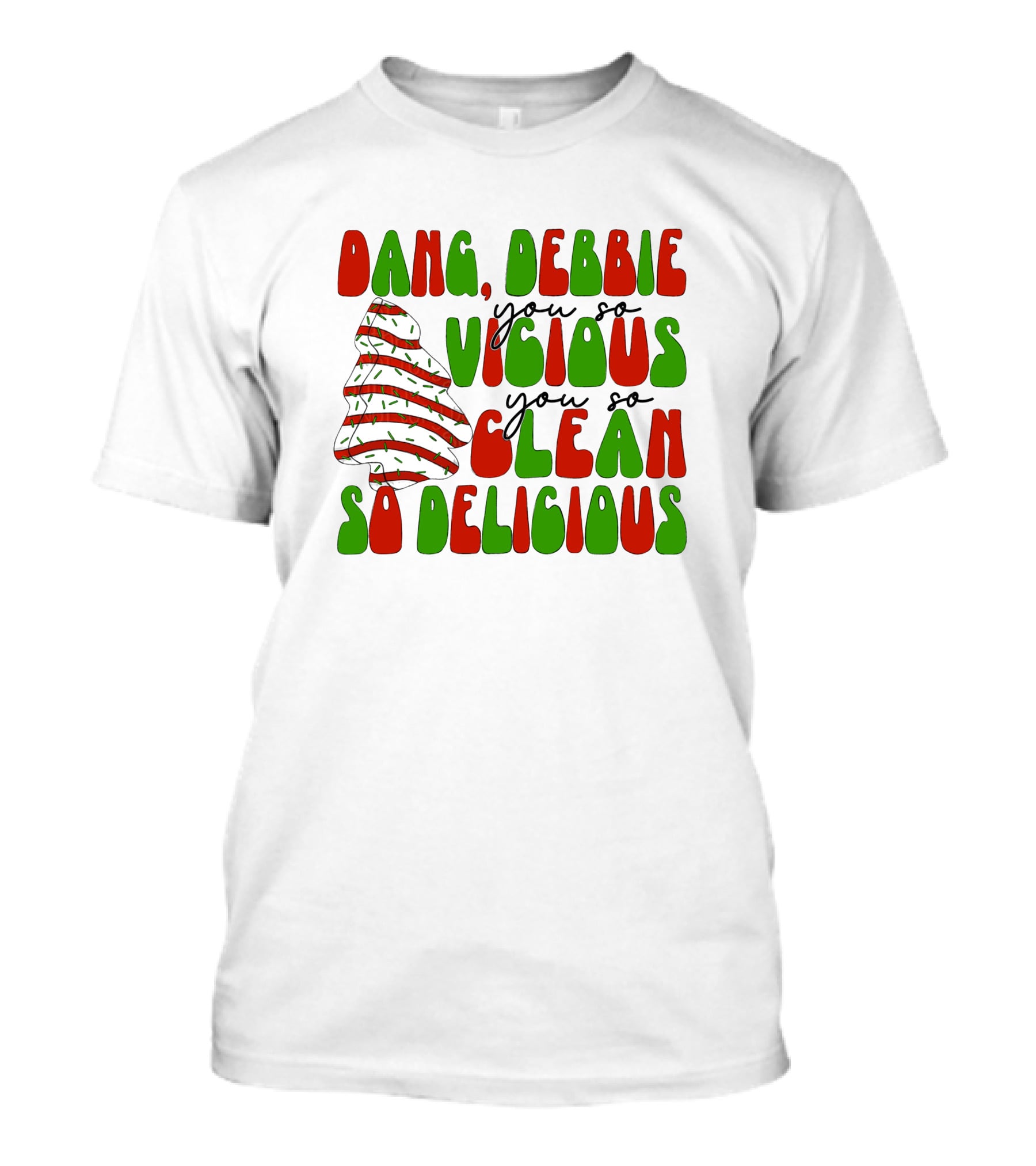 Dang Debbie You So Vicious You So Clean So Delicious T-Shirt