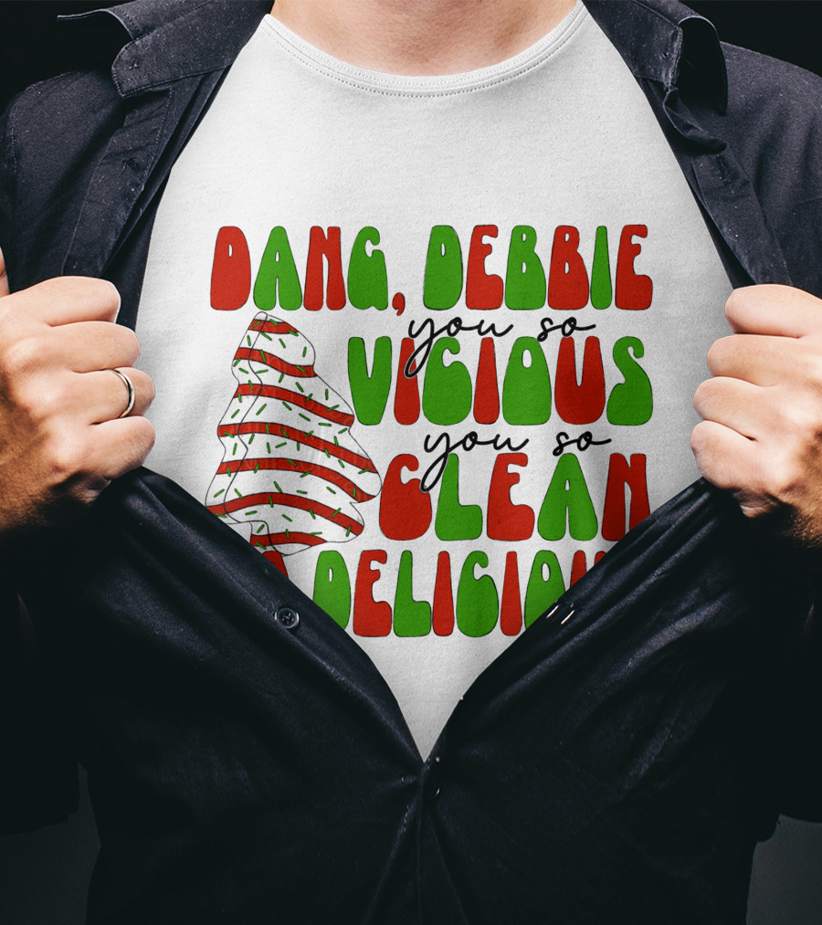 Dang Debbie You So Vicious You So Clean So Delicious T-Shirt