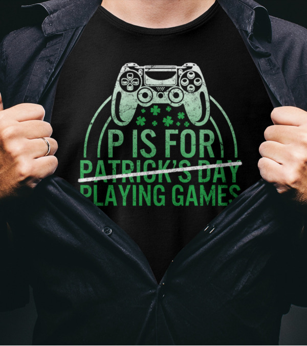 P Is For Playing Games Patrick's Day Controller Shamrocks T-Shirt