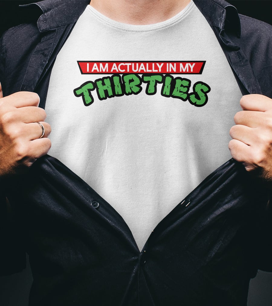 Jax Blade Fitness I Am Actually In My Thirties T-Shirt