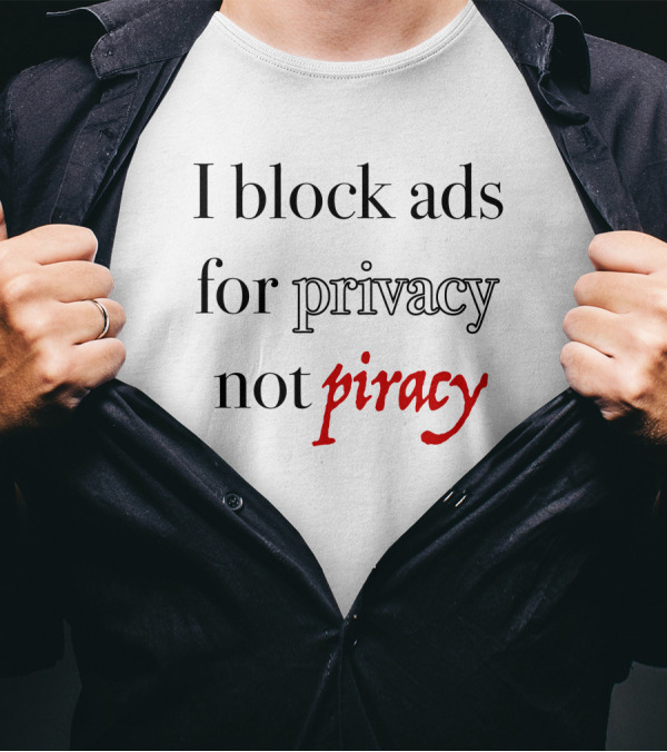 I Block Ads For Privacy Not Piracy T-Shirt