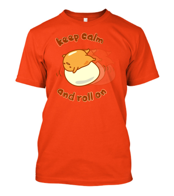 Gudetama Keep Calm And Roll On Egg Character Lazy Egg T-Shirt