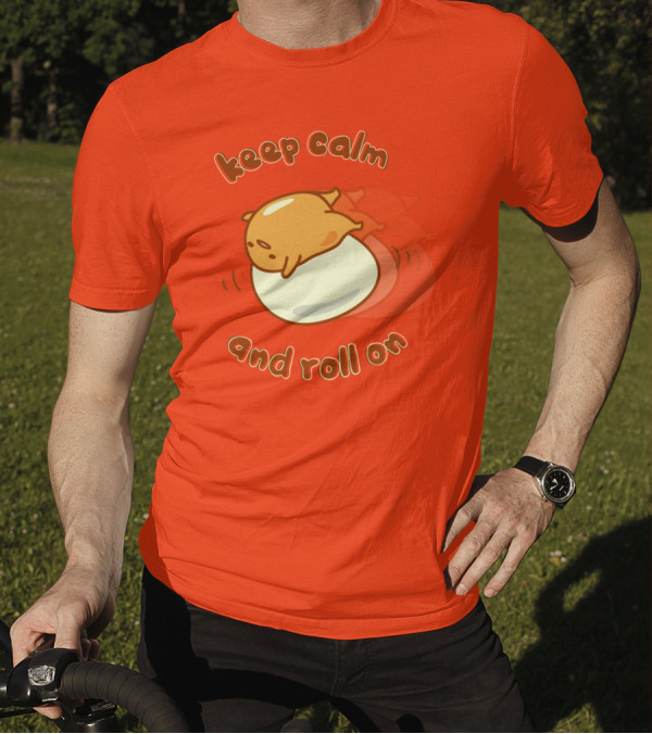 Gudetama Keep Calm And Roll On Egg Character Lazy Egg T-Shirt
