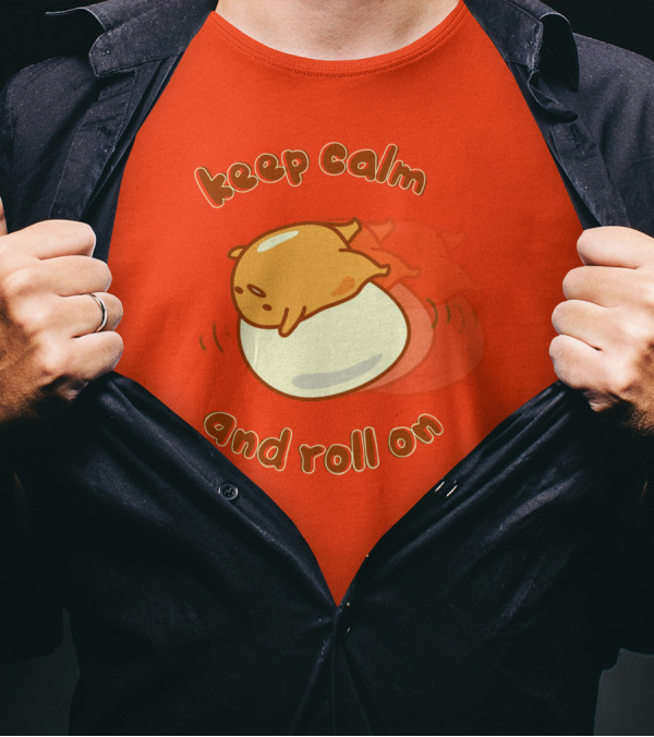 Gudetama Keep Calm And Roll On Egg Character Lazy Egg T-Shirt