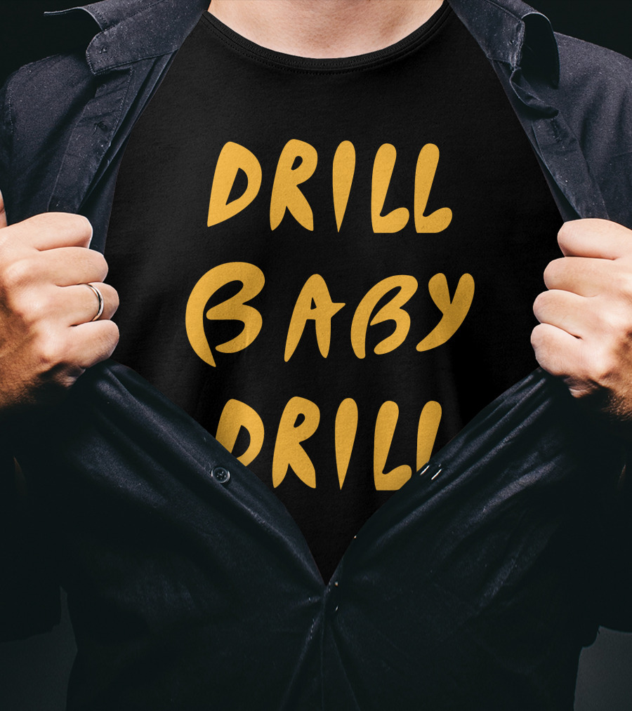 Boomdiaddeal Drill Baby Drill Motivational Energy T-Shirt