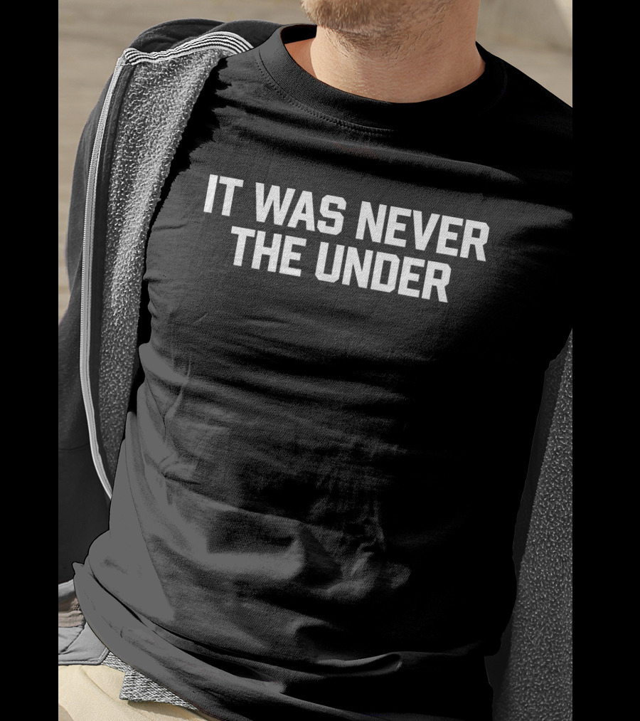 Big Cat It Was Never The Under Sports T-Shirt