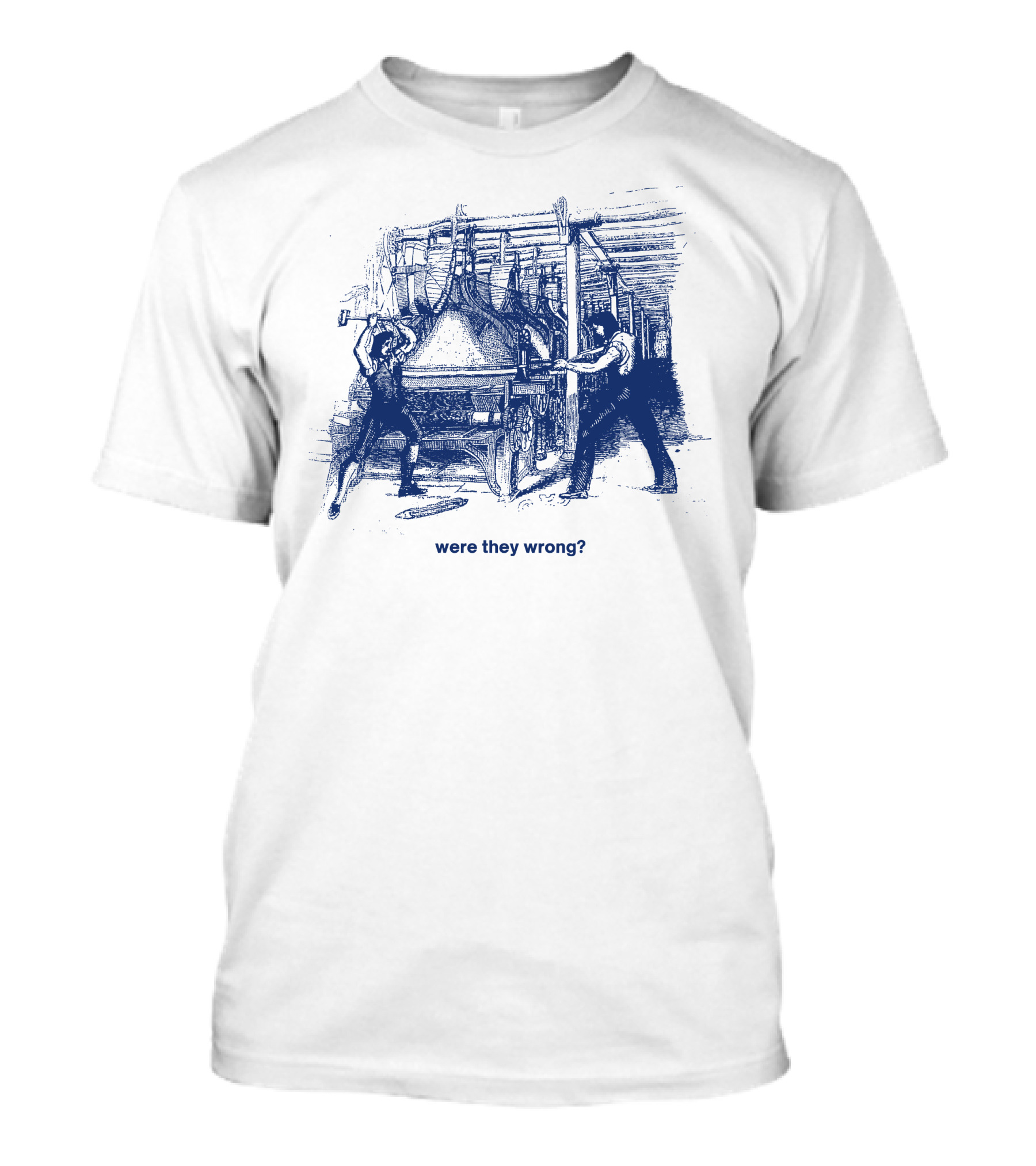 Were They Wrong Power Loom Riot 1826 Historical T-Shirt