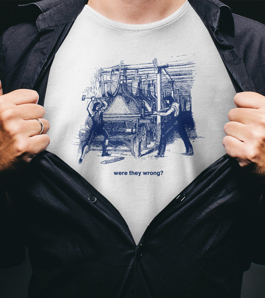 Were They Wrong Power Loom Riot 1826 Historical T-Shirt