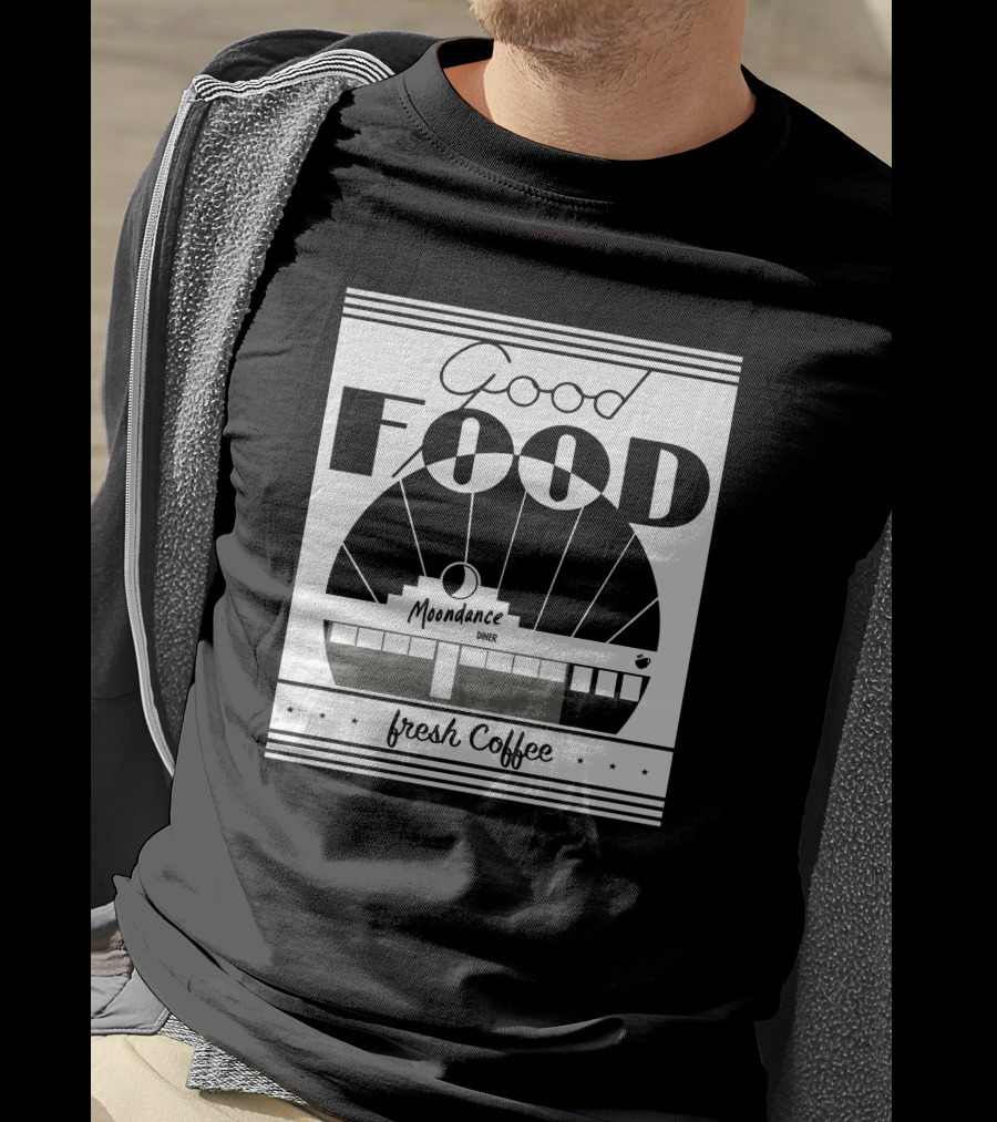 Good Food Moondance Diner Fresh Coffee T-Shirt