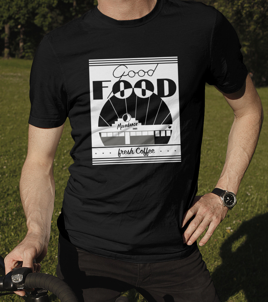 Good Food Moondance Diner Fresh Coffee T-Shirt