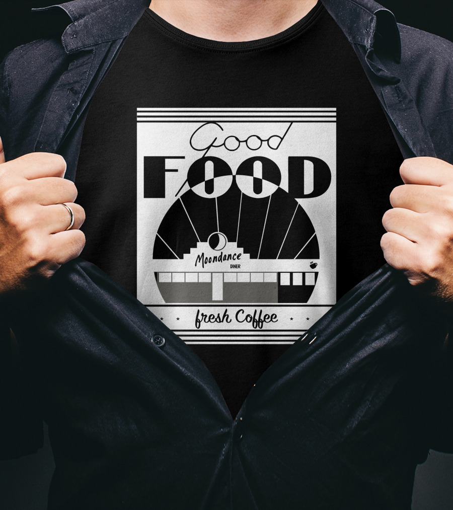 Good Food Moondance Diner Fresh Coffee T-Shirt