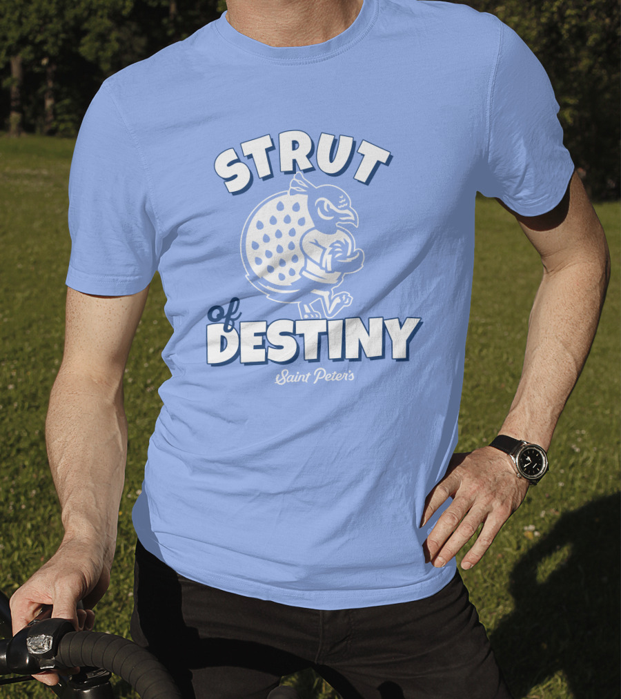 Homefield Strut Of Destiny Saint Peter's Basketball Saint Peter's Athletics T-Shirt