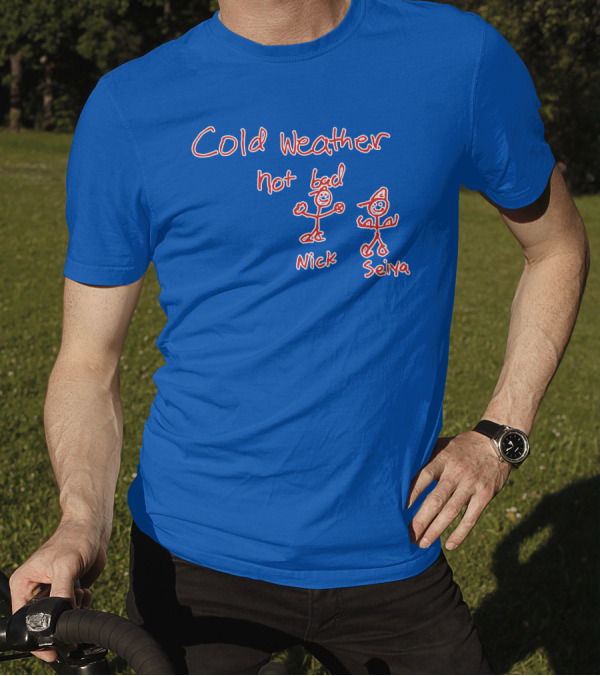 Cold Weather Not Bad Nick Seiya Stick Figures T-Shirt
