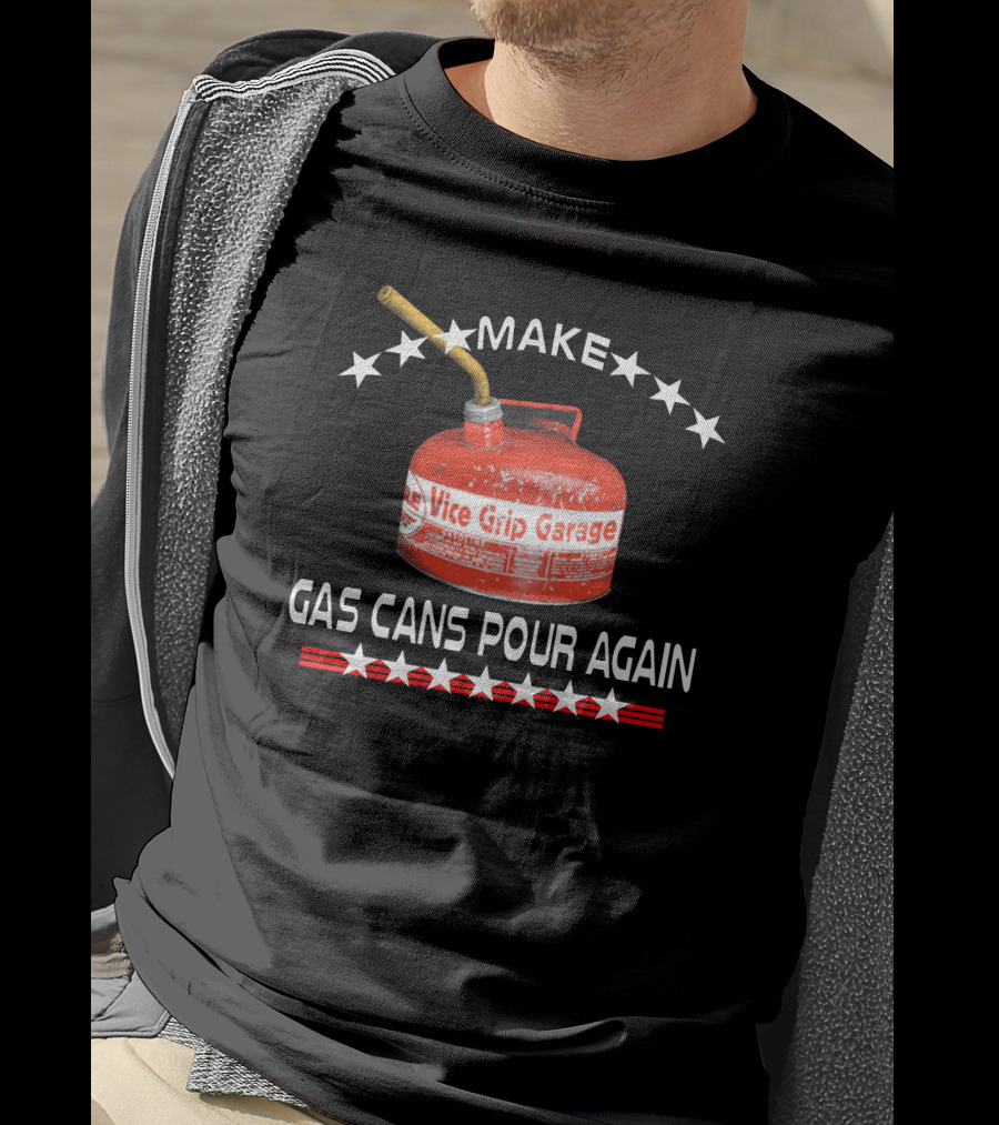 Make Gas Cans Pour Again Vice Grip Garage T-Shirt