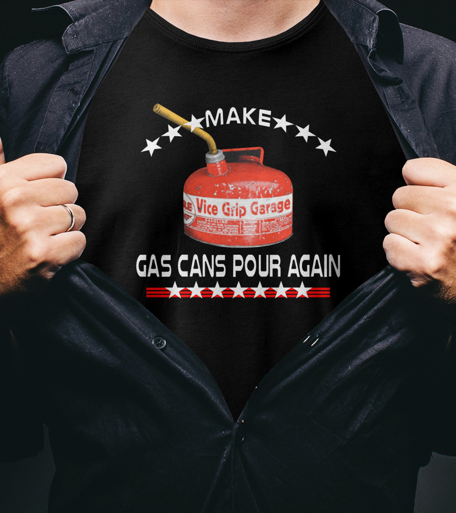 Make Gas Cans Pour Again Vice Grip Garage T-Shirt