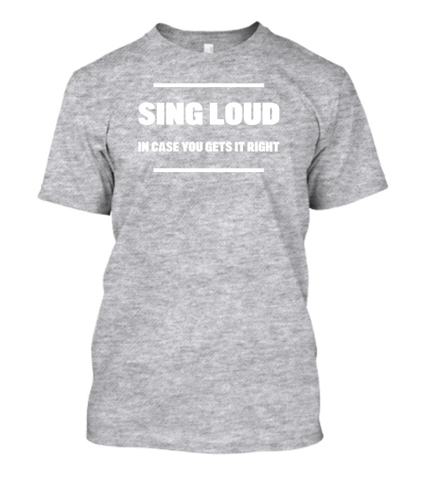 Confederation Centre Of The Arts Sing Loud In Case You Gets It Right T-Shirt